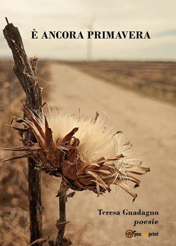 È ancora primavera - Teresa Guadagno - Libro Youcanprint 2023 | Libraccio.it