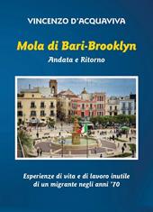 Mola di Bari-Brooklyn. Andata e Ritorno. Esperienze di vita e di lavoro inutile di un migrante negli anni '70