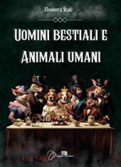 Uomini bestiali e animali umani