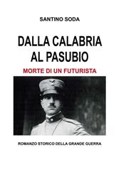 Dalla Calabria al Pasubio. Morte di un futurista