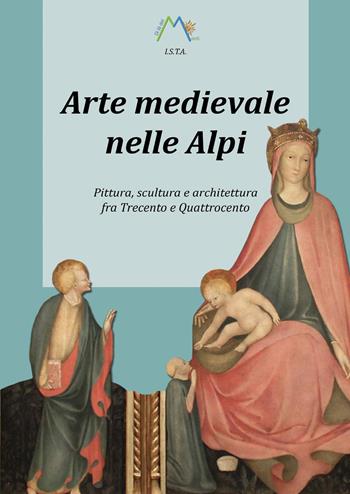 Arte medievale nelle Alpi. Pittura, scultura e architettura fra Trecento e Quattrocento - Luca Giarelli - Libro Youcanprint 2023 | Libraccio.it