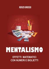 Mentalismo. Effetti matematici con numeri e biglietti