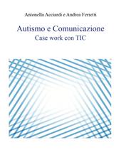 Autismo e comunicazione. Case work con TIC