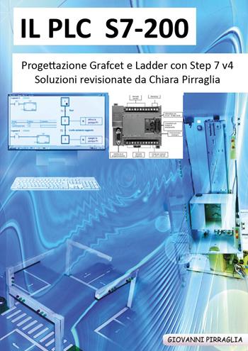 Il PLC S7-200 progettazione Grafcet e Ladder - Giovanni Pirraglia - Libro Youcanprint 2023 | Libraccio.it