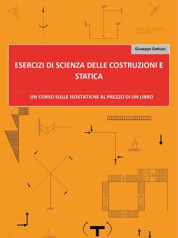 Esercizi di scienza delle costruzioni e statica - Giuseppe Gattuso - Libro Youcanprint 2023 | Libraccio.it
