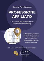 Professione affiliato. Il manuale dei professionisti in ambito franchising