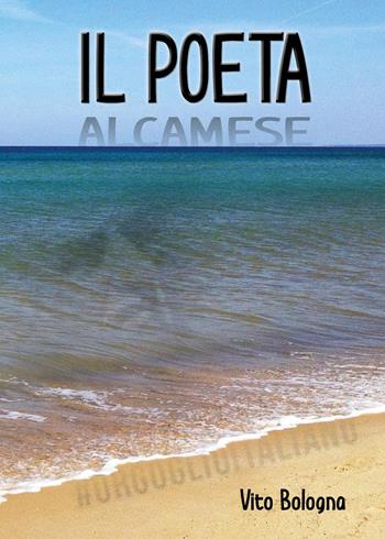 Il poeta - Vito Bologna - Libro Youcanprint 2023 | Libraccio.it