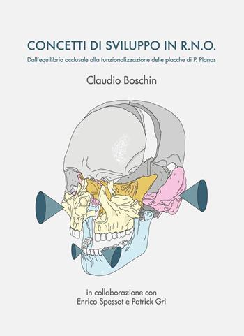 Concetti di sviluppo in R.N.O. Dall’equilibrio occlusale alla funzionalizzazione delle placche di Pedro Planas - Claudio Boschin, Patrick Gri, Enrico Spessot - Libro Youcanprint 2023 | Libraccio.it