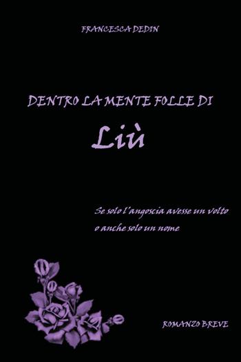 Dentro la mente folle di Liù - Francesca Dedin - Libro Youcanprint 2023 | Libraccio.it