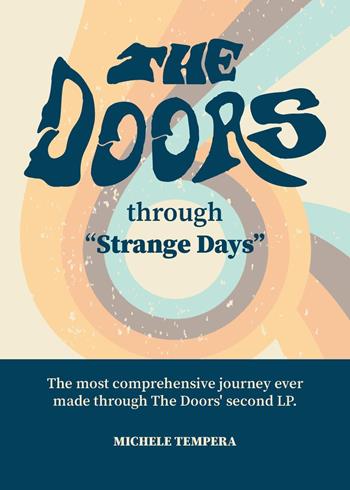 The Doors through Strange Days. The most comprehensive journey ever made through The Doors' second LP - Michele Tempera - Libro Youcanprint 2024 | Libraccio.it
