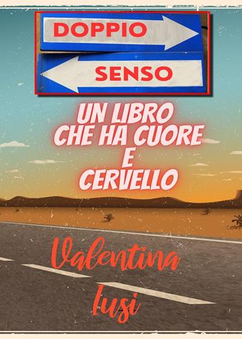 Doppio senso - Valentina Iusi - Libro Youcanprint 2023 | Libraccio.it