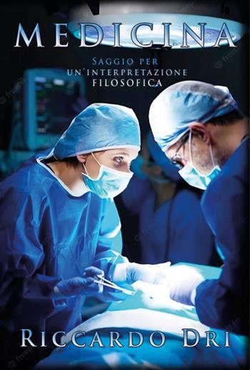 Medicina - Riccardo Dri - Libro Youcanprint 2023 | Libraccio.it