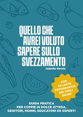 Quello che avrei voluto sapere sullo svezzamento