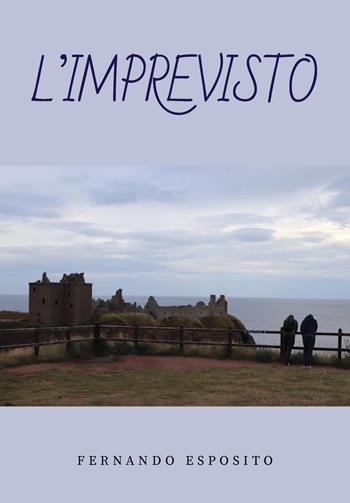L'imprevisto - Fernando Esposito - Libro Youcanprint 2023 | Libraccio.it