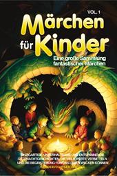 Märchen für Kinder. Eine große Sammlung fantastischer Märchen. Vol. 1