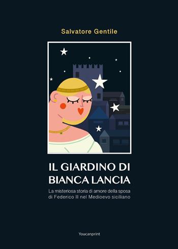 Il giardino di Bianca Lancia - Salvatore Gentile - Libro Youcanprint 2023 | Libraccio.it