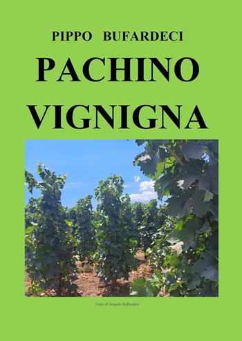 Pachino Vignigna - Pippo Bufardeci - Libro Youcanprint 2023 | Libraccio.it