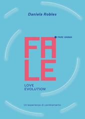 Fale. Love evolution. Un'esperienza di cambiamento