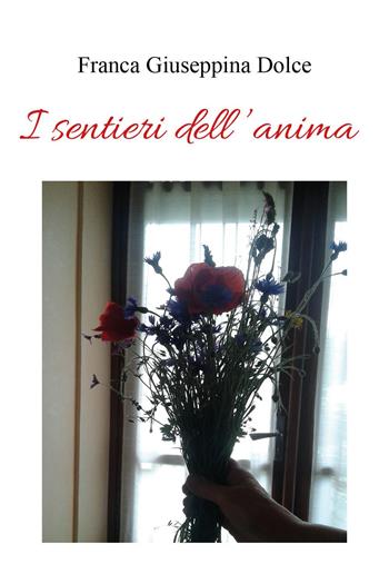 I sentieri dell'anima - Franca Giuseppina Dolce - Libro Youcanprint 2023 | Libraccio.it