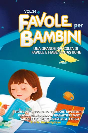 Favole per bambini. Una grande raccolta di favole e fiabe fantastiche. Vol. 34  - Libro Youcanprint 2023 | Libraccio.it