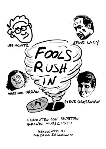Fools rush in. L'incontro con quattro grandi musicisti - Massimo Salvagnini - Libro Youcanprint 2023 | Libraccio.it
