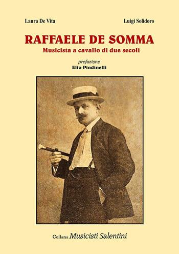 Raffaele De Somma. Musicista a cavallo di due secoli - Laura De Vita, Luigi Solidoro - Libro Youcanprint 2023 | Libraccio.it