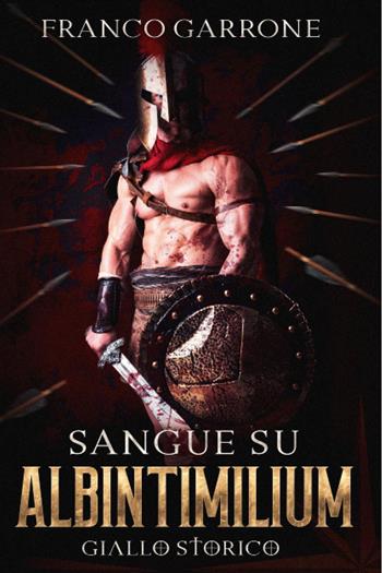 Sangue su Albintimilium - Franco Garrone - Libro Youcanprint 2023 | Libraccio.it