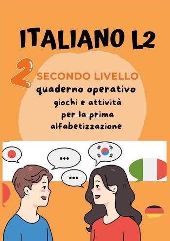 Italiano L2 per bambini stranieri. Secondo livello. Giochi e attività per la prima alfabetizzazione - Paola Giorgia Mormile - Libro Youcanprint 2023 | Libraccio.it