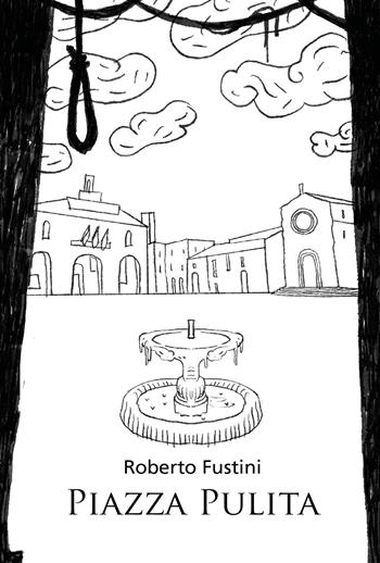 Piazza pulita - Roberto Fustini - Libro Youcanprint 2023 | Libraccio.it