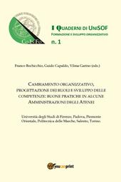 Cambiamento organizzativo, progettazione dei ruoli e sviluppo delle competenze: buone pratiche in alcune amministrazioni degli Atenei. Vol. 1