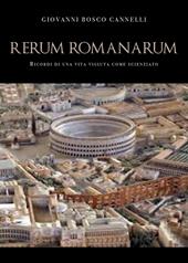Rerum romanarum. Ricordi di una vita vissuta come scienziato