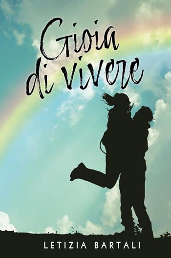Gioia di vivere - Letizia Bartali - Libro Youcanprint 2023 | Libraccio.it