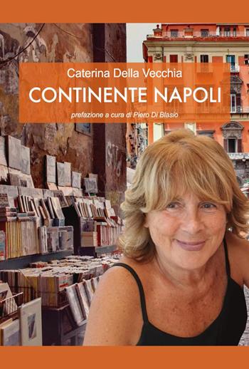 Continente Napoli - Caterina Della Vecchia - Libro Youcanprint 2023 | Libraccio.it