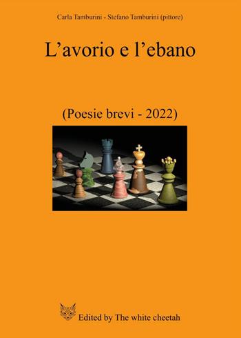 L'avorio e l'ebano. (Poesie brevi-2022) - Carla Tamburini, Stefano Tamburini - Libro Youcanprint 2023 | Libraccio.it