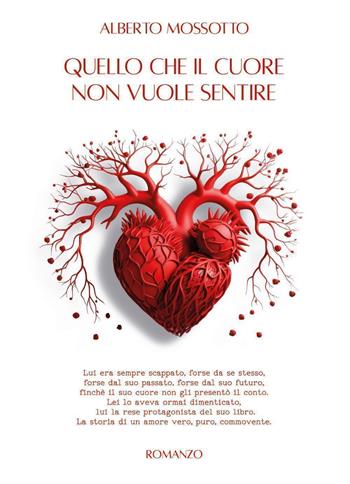 Quello che il cuore non vuole sentire - Alberto Mossotto - Libro Youcanprint 2023 | Libraccio.it