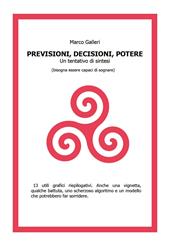 Decisioni, previsioni, potere. Un tentativo di sintesi (bisogna essere capaci di sognare)