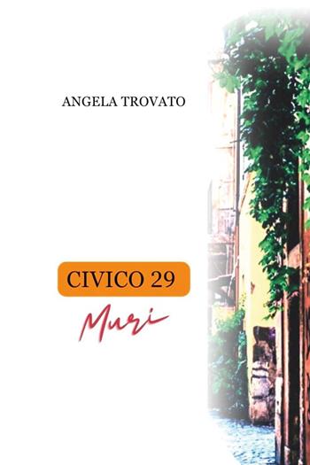 Civico 29. Muri - Angela Trovato - Libro Youcanprint 2023 | Libraccio.it