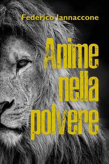 Anime nella polvere - Federico Iannaccone - Libro Youcanprint 2023 | Libraccio.it
