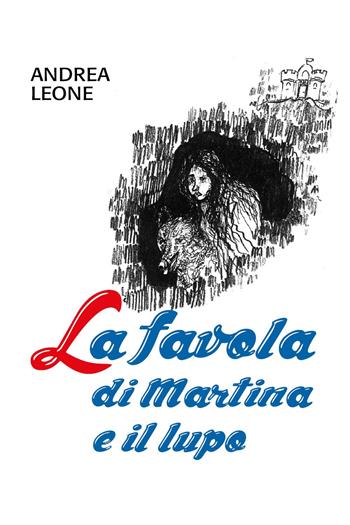 La favola di Martina e il lupo - Andrea Leone - Libro Youcanprint 2023 | Libraccio.it