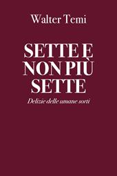 Sette e non più sette. Delizie delle umane sorti