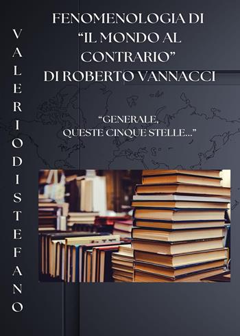 Fenomenologia di «Il mondo al contrario» di Roberto Vannacci - Valerio Di Stefano - Libro Youcanprint 2023 | Libraccio.it