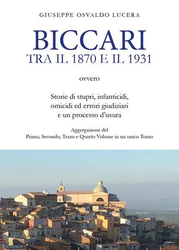 Biccari tra il 1870 e il 1931 ovvero storie di stupri, infanticidi, omicidi ed errori giudiziari e un processo d'usura. Aggregazione del primo, secondo, terzo e quarto volume in un unico tomo - Giuseppe Osvaldo Lucera - Libro Youcanprint 2023 | Libraccio.it