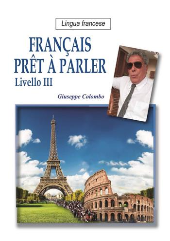 Français prêt A parler. Livello III - Giuseppe Colombo - Libro Youcanprint 2023 | Libraccio.it