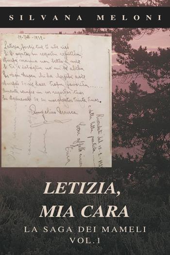 Letizia, mia cara. La saga dei Mameli. Vol. 1 - Silvana Meloni - Libro Youcanprint 2023 | Libraccio.it