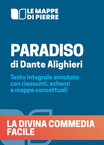 Paradiso. La Divina Commedia facile. Testo integrale annotato con riassunti, schemi e mappe concettuali - Pierre 2020 - Libro Youcanprint 2023 | Libraccio.it