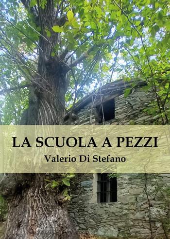 La scuola a pezzi - Valerio Di Stefano - Libro Youcanprint 2023 | Libraccio.it