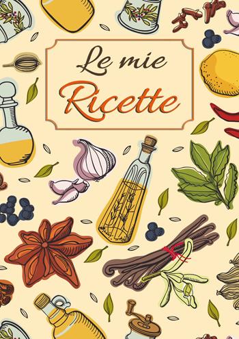 Le mie ricette. Ricettario da scrivere per annotare le tue ricette preferite di pietanze e dolci spezie in cucina. Formato grande. Con QR Code - CreativArts Publishing - Libro Youcanprint 2023 | Libraccio.it