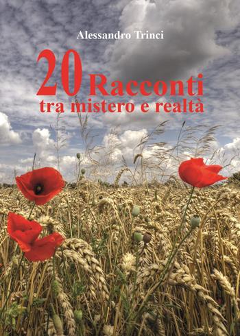 20 racconti tra mistero e realtà - Alessandro Trinci - Libro Youcanprint 2023 | Libraccio.it