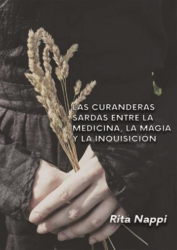 Las curanderas sardas entre la medicina, magica y la Inquisicíon - Rita Nappi - Libro Youcanprint 2023 | Libraccio.it