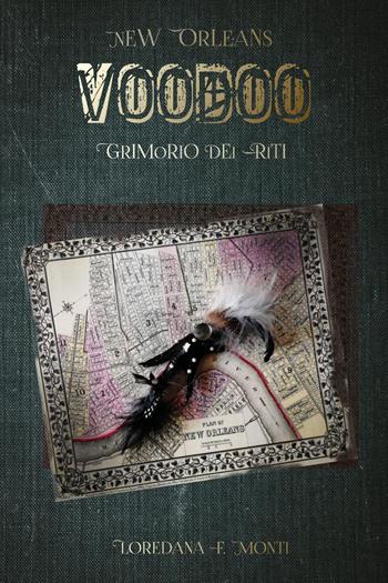 New Orleans voodoo. Grimorio dei riti - Loredana F. Monti - Libro Youcanprint 2023 | Libraccio.it